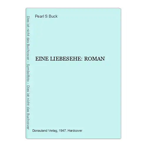 4219 Pearl S. Buck EINE LIEBESEHE: ROMAN HC Donauland