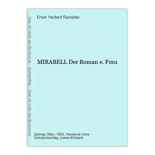 8729 Erwin Herbert Rainalter MIRABELL Der Roman e. Frau HC