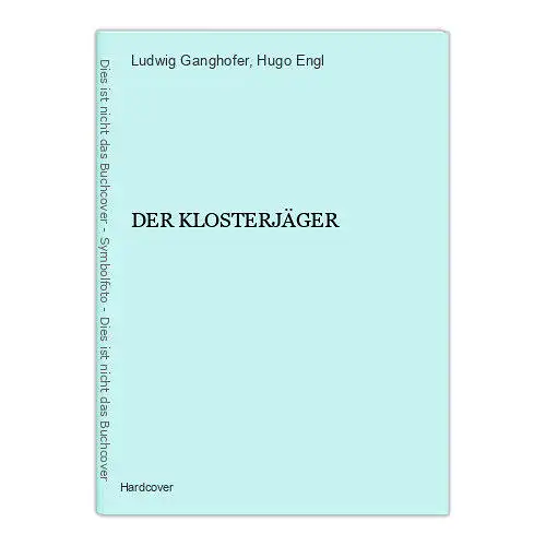 7046 Ludwig Ganghofer DER KLOSTERJÄGER HC +Abb Hugo Engl (Illus.)