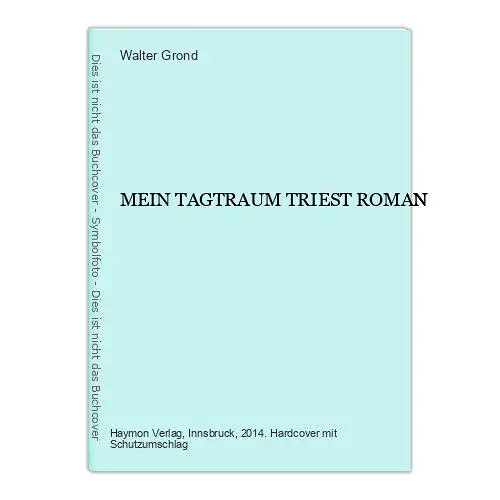 2185 Walter Grond MEIN TAGTRAUM TRIEST ROMAN HC Haymon Verlag