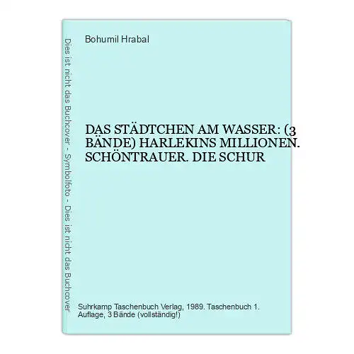 4570 Bohumil Hrabal DAS STÄDTCHEN AM WASSER: 3 BÄNDE.Harlekins Millionen. Schönt