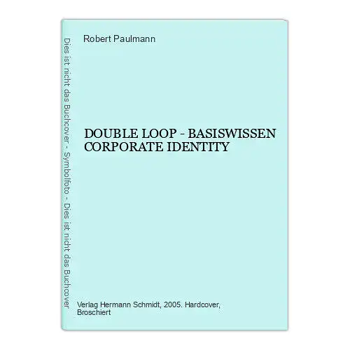 Robert Paulmann DOUBLE LOOP - BASISWISSEN CORPORATE IDENTITY HC +Abb