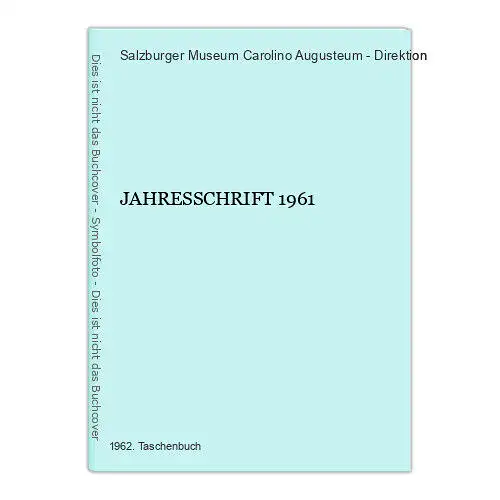 851 Salzburger Museum Carolino Augusteum - Direktion JAHRESSCHRIFT 1961