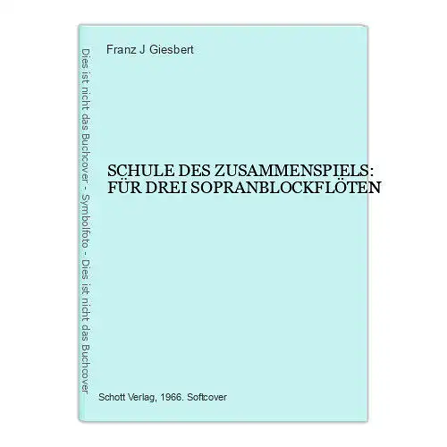 2377 Franz J. Giesbert SCHULE DES ZUSAMMENSPIELS: FÜR DREI SOPRANBLOCKFLÖTEN