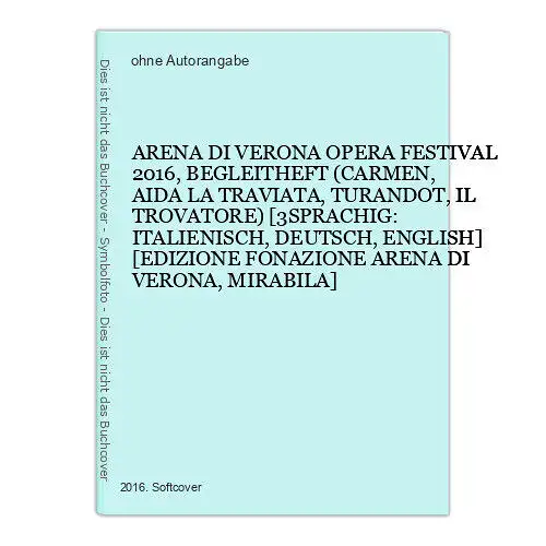 8235 ARENA DI VERONA OPERA FESTIVAL 2016, BEGLEITHEFT (CARMEN, AIDA LA TRAVIATA