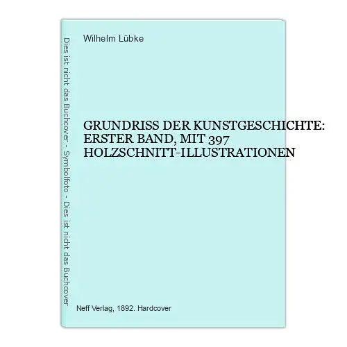 4269 Lübke GRUNDRISS D. KUNSTGESCHICHTE: 1. BAND MIT 397 HOLZSCHNITT-ILLUS.