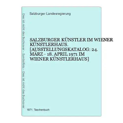 4785 SALZBURGER KÜNSTLER IM WIENER KÜNSTLERHAUS. [AUSSTELLUNGSKATALOG: 24. MÄRZ