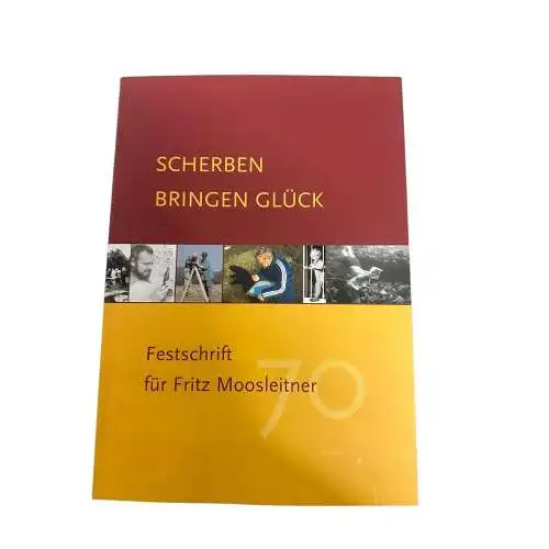 9432 Eva Maria Feldinger SCHERBEN BRINGEN GLÜCK. FESTSCHRIFT FÜR FRITZ MOOSLEITN