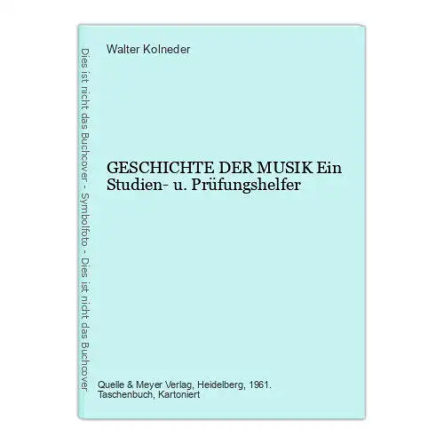 Walter Kolneder GESCHICHTE DER MUSIK Ein Studien- u. Prüfungshelfer +Abb