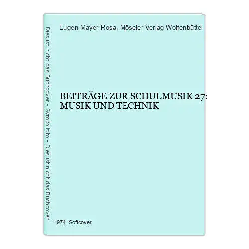 2680 Eugen Mayer-Rosa BEITRÄGE ZUR SCHULMUSIK 27: MUSIK UND TECHNIK +Abb