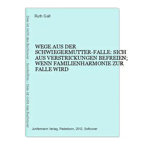 3525 Gall WEGE AUS DER SCHWIEGERMUTTER-FALLE: SICH AUS VERSTRICKUNGEN BEFREIEN