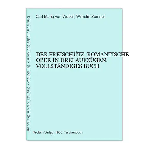 6454 Carl Maria von Weber DER FREISCHÜTZ. ROMANTISCHE OPER IN DREI AUFZÜGEN. VOL