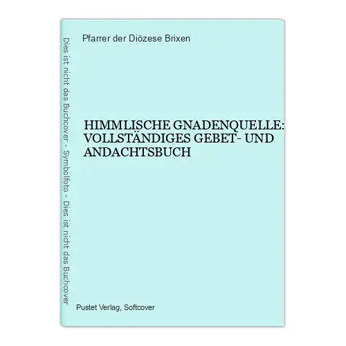 3931 HIMMLISCHE GNADENQUELLE: VOLLSTÄNDIGES GEBET- UND ANDACHTSBUCH +Ilus