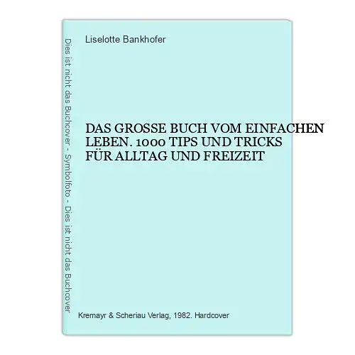 1798 Liselotte Bankhofer DAS GROSSE BUCH VOM EINFACHEN LEBEN.