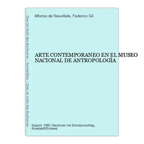 Alfonso de Neuvillate ARTE CONTEMPORANEO EN EL MUSEO NACIONAL DE ANTROPOLOGÍA