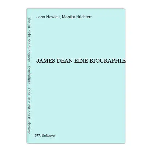 2133 John Howlett JAMES DEAN EINE BIOGRAPHIE +Abb deutsch von Jörg Fauser