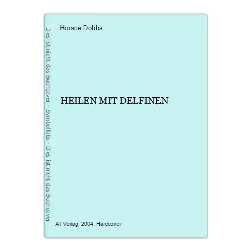 6628 Horace Dobbs HEILEN MIT DELFINEN HC. A T Verlag