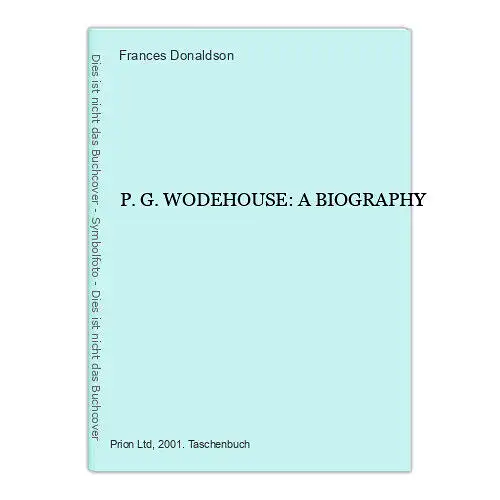 3688 Frances Donaldson P.G. WODEHOUSE: A BIOGRAPHY Prion books