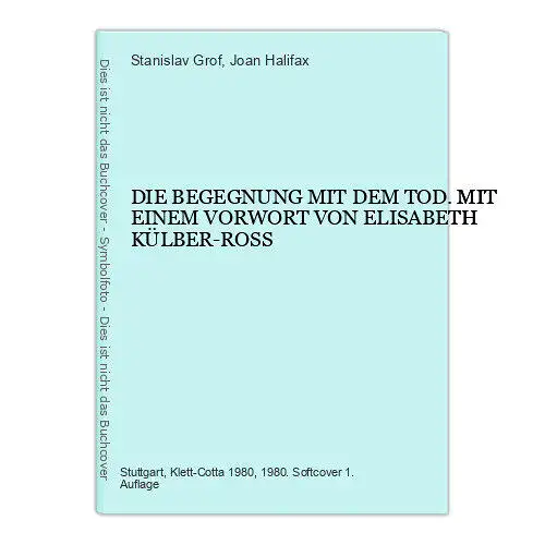 6620 Stanislav Grof DIE BEGEGNUNG MIT DEM TOD. MIT EINEM VORWORT VON ELI