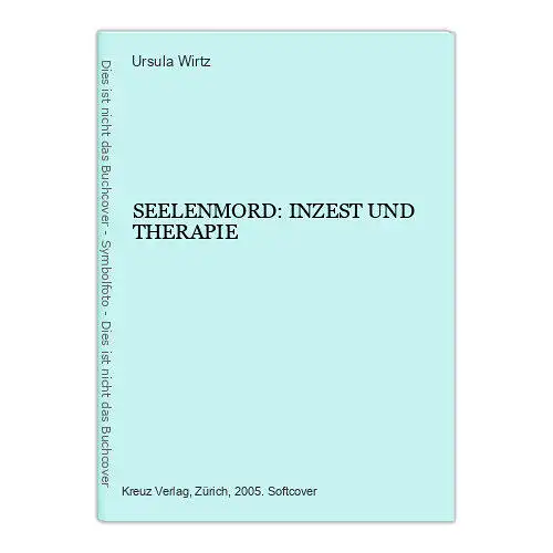 5564 Ursula Wirtz SEELENMORD: INZEST UND THERAPIE +Abb