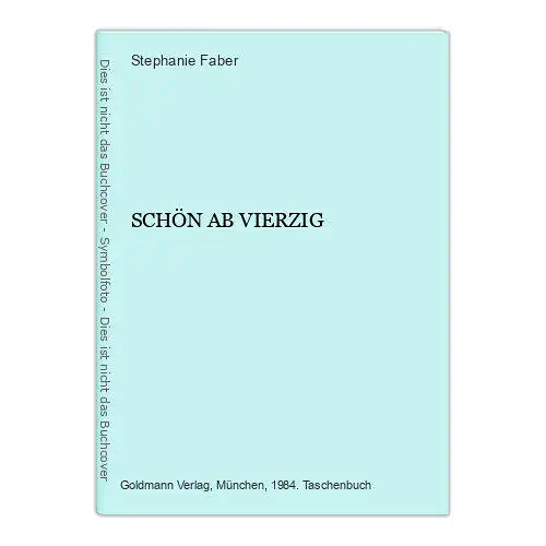 1859 Stephanie Faber SCHÖN AB VIERZIG +Ilus Goldmann Ratgeber