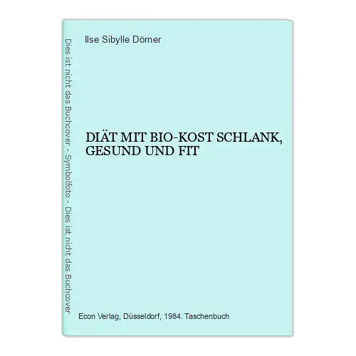 2820 Ilse Sibylle Dörner DIÄT MIT BIO-KOST SCHLANK, GESUND UND FIT +Illus