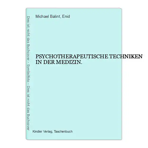 6779 Michael u. Enid: Balint PSYCHOTHERAPEUTISCHE TECHNIKEN IN DER MEDIZIN.