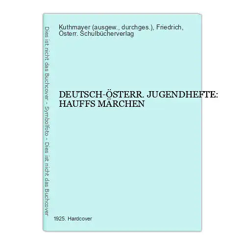 5651 Friedrich Kuthmayer DEUTSCH-ÖSTERR. JUGENDHEFTE: HAUFFS MÄRCHEN HC +Abb