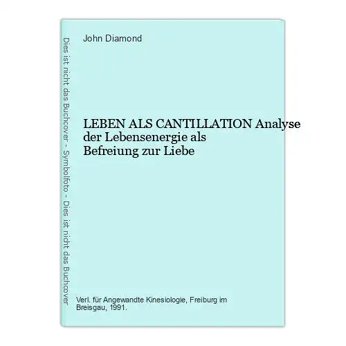 6921 John Diamond LEBEN ALS CANTILLATION Analyse der Lebensenergie als Befre