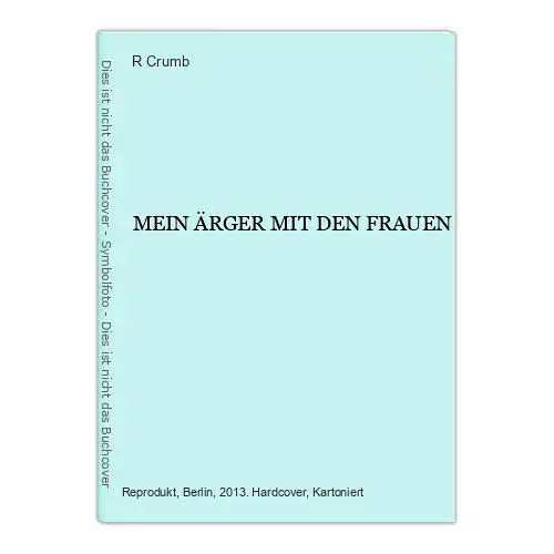 Robert Crumb - MEIN ÄRGER MIT DEN FRAUEN Reprodukt HC +Abb