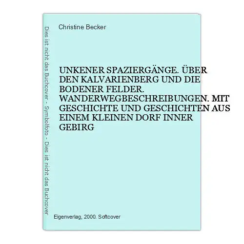 8714 Christine Becker UNKENER SPAZIERGÄNGE. ÜBER DEN KALVARIENBERG UND DIE