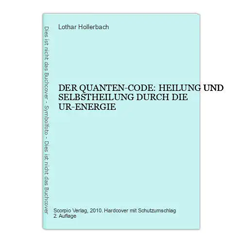 6729 Lothar Hollerbach DER QUANTEN-CODE: HEILUNG UND SELBSTHEILUNG DURCH DIE UR