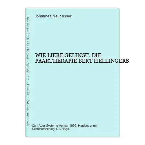 6608 WIE LIEBE GELINGT. DIE PAARTHERAPIE BERT HELLINGERS HC +Abb