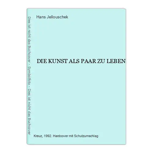 6767 Hans Jellouschek DIE KUNST ALS PAAR ZU LEBEN HC. Kreuz Verlag