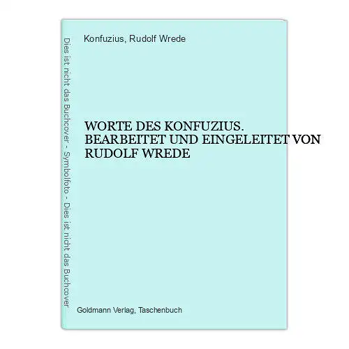 4555 Konfuzius WORTE DES KONFUZIUS. BEARBEITET UND EINGELEITET VON RUDOLF WREDE