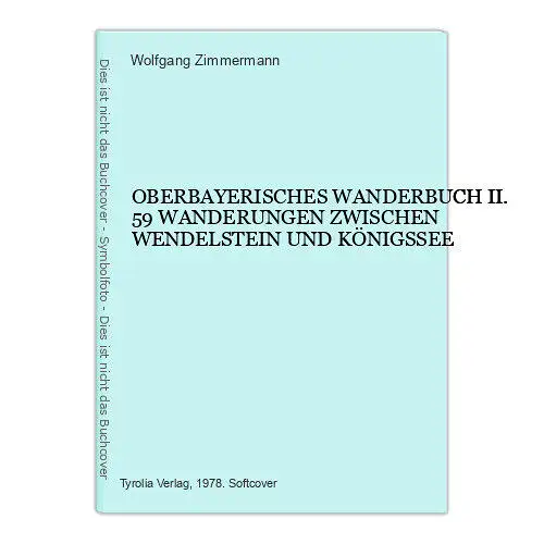 4293 OBERBAYERISCHES WANDERBUCH 2: 59 WANDERUNGEN ZW WENDELSTEIN U KÖNIGSSEE