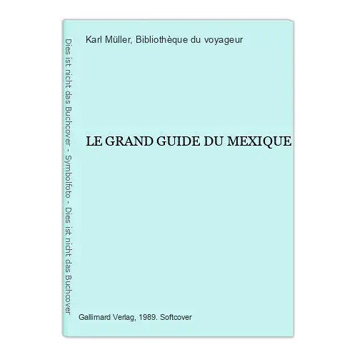 3880 Karl Müller LE GRAND GUIDE DU MEXIQUE +Abb Gallimard