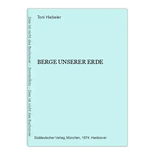 6284 Toni Hiebeler BERGE UNSERER ERDE HC +Abb Süddeutscher Verlag