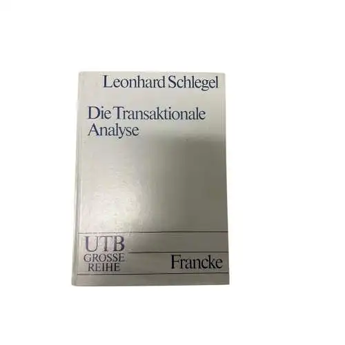 6856 Leonhard Schlegel DIE TRANSAKTIONALE ANALYSE e. krit. Lehrbuch u. Nachschl