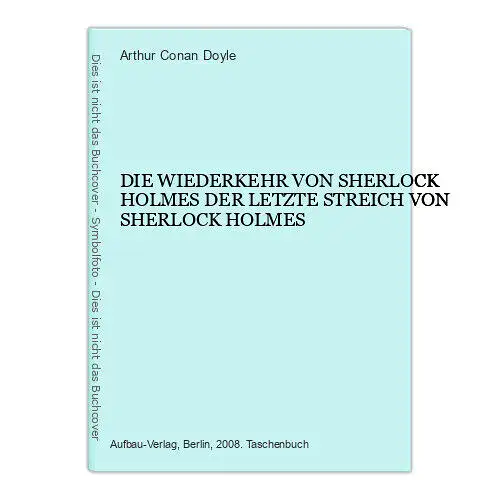 2136 Doyle D. WIEDERKEHR V. SHERLOCK HOLMES D. LETZTE STREICH V. SHERLOCK HOLMES