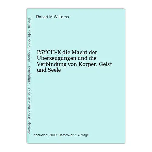 6957 Robert M. Williams PSYCH-K die Macht der Überzeugungen und die Verbindu