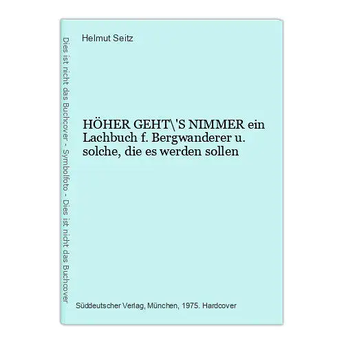 9014 Helmut Seitz HÖHER GEHT'S NIMMER ein Lachbuch f. Bergwanderer u. solche