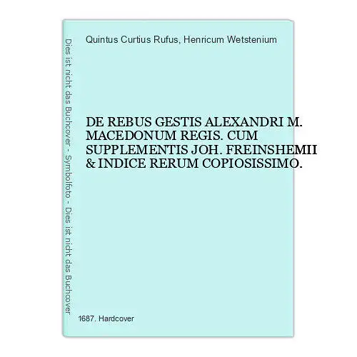 6086 Quintus Curtius Rufus DE REBUS GESTIS ALEXANDRI M. MACEDONUM REGIS HC+Abb