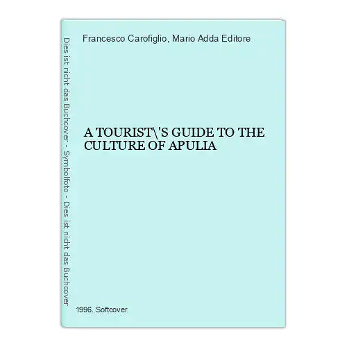 7157 Francesco Carofiglio A TOURIST'S GUIDE TO THE CULTURE OF APULIA +Abb