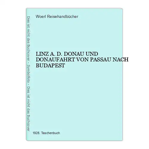 3724 LINZ A. D. DONAU UND DONAUFAHRT VON PASSAU NACH BUDAPEST +Karten