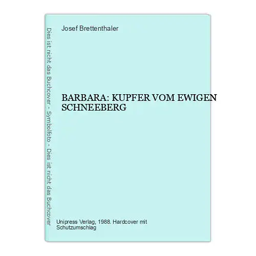 4148 Josef Brettenthaler BARBARA: KUPFER VOM EWIGEN SCHNEEBERG HC