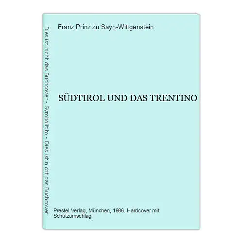 7158 Franz Prinz zu Sayn-Wittgenstein SÜDTIROL UND DAS TRENTINO HC +Abb PRESTEL