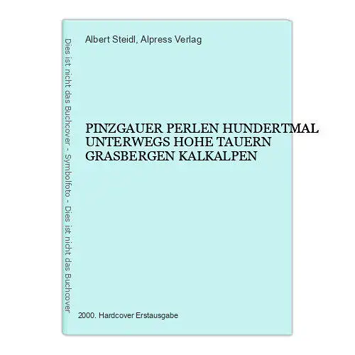 50 Albert Steidl PINZGAUER PERLEN HOHE TAUERN GRASBERGEN KALKALPEN