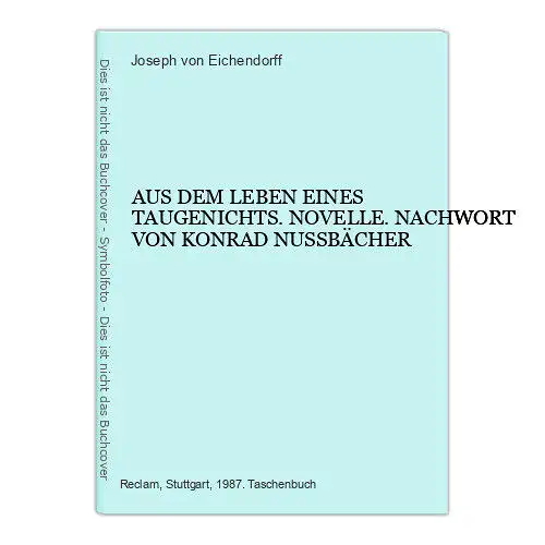 4835 Joseph von Eichendorff AUS DEM LEBEN EINES TAUGENICHTS. NOVELLE. NACHWORT