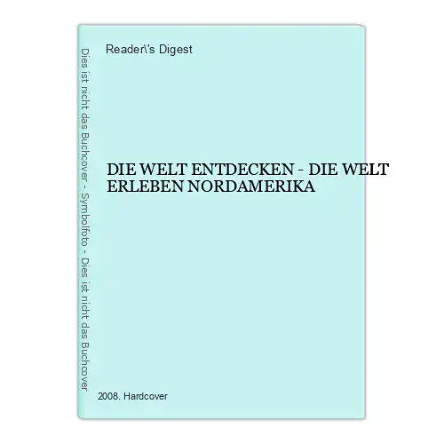 779 DIE WELT ENTDECKEN - DIE WELT ERLEBEN NORDAMERIKA HC